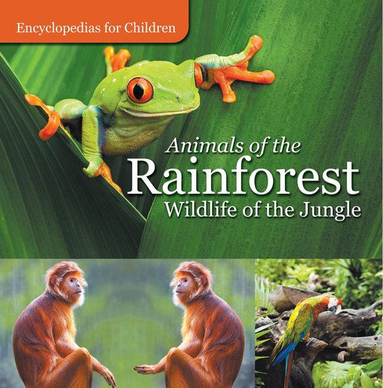 Animals of the Rainforest Wildlife of the Jungle Encyclopedi ... - cover