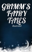 Grimm's Fairy Tales: Complete and illustrated