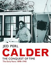 Calder – The Conquest of Time – The Early Years – 1898–1940