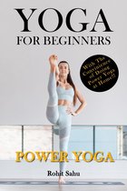 Yoga For Beginners - Yoga for Beginners: Power Yoga: With the Convenience of Doing Power Yoga at Home!!