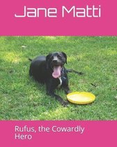 Rufus, the Cowardly Hero