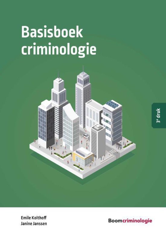 Samenvatting Studieboeken Criminologie & Veiligheid  -   Basisboek criminologie, ISBN: 9789462369337  Criminologie