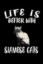 Life Is Better With Siamese Cats