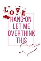 Hang On Let Me Overthink This: Ideal and Perfect Gift Hang On Let Me Overthink This - Best gift for Kids, You, Parent, Wife, Husband, Boyfriend, Girl