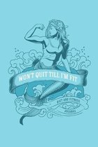 Won't Quit till I'm Fit Diet and Fitness Journal: 90-day Diet & Fitness Tracker