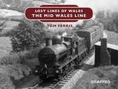 Lost Lines of Wales 7 - Lost Lines: The Mid Wales Line