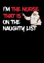 I'm The Nurse That Is On The Naughty List NoteBook