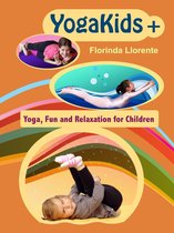 YogaKids+. Yoga, Fun and Relaxation for Children
