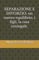 Separazione E Divorzio: un nuovo equilibrio, i figli, la casa coniugale.