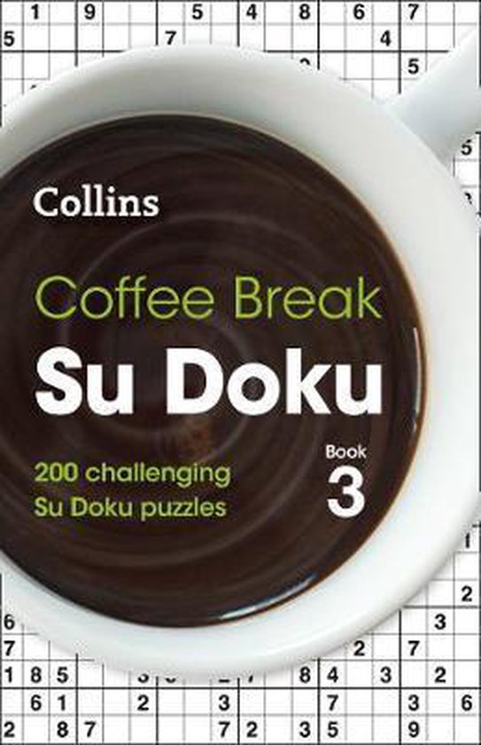 Coffee Break Su Doku Book 3 200 challenging Su Doku puzzles Collins
