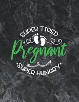 Super tired, Super hungry, Pregnant: Wide Ruled Notebook Gift For a Future Doctor, Perfect for any Midwife, Obstetrician, Gynecologist.