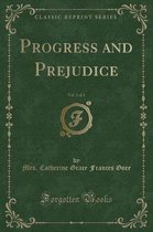 Progress and Prejudice, Vol. 2 of 2 (Classic Reprint)