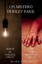 Un Mistero di Riley Paige 7 - Bundle dei Misteri di Riley Paige: Morte al college (#7) e Un caso irrisolto (#8)