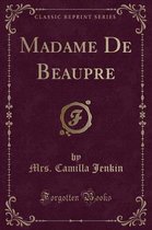 Madame de Beaupre (Classic Reprint)