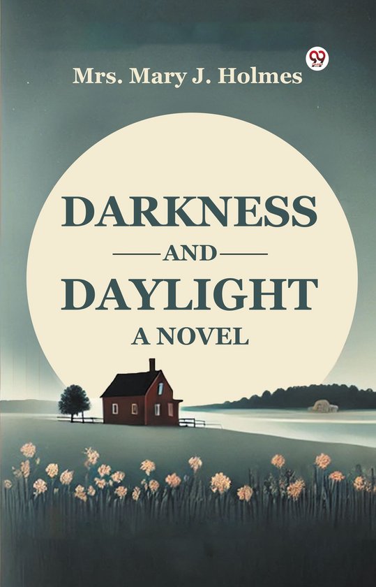 Darkness And Daylight A Novel