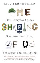 The Shaping of Us How Everyday Spaces Structure our Lives, Behaviour, and WellBeing