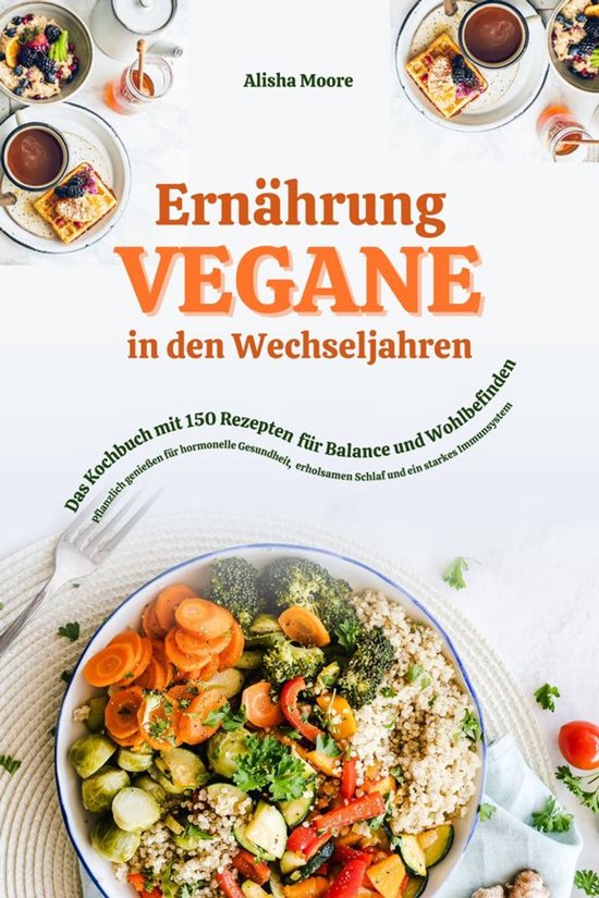 Vegane Ernährung in den Wechseljahren: Das Kochbuch mit 150 ... - cover