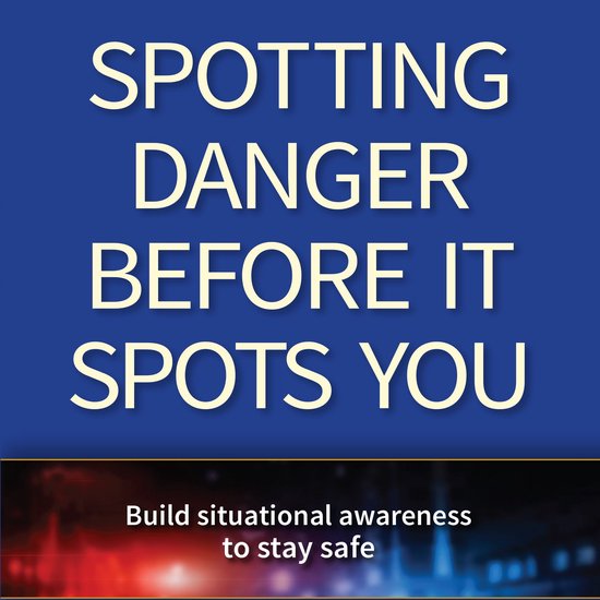 Spotting Danger Before It Spots You - cover