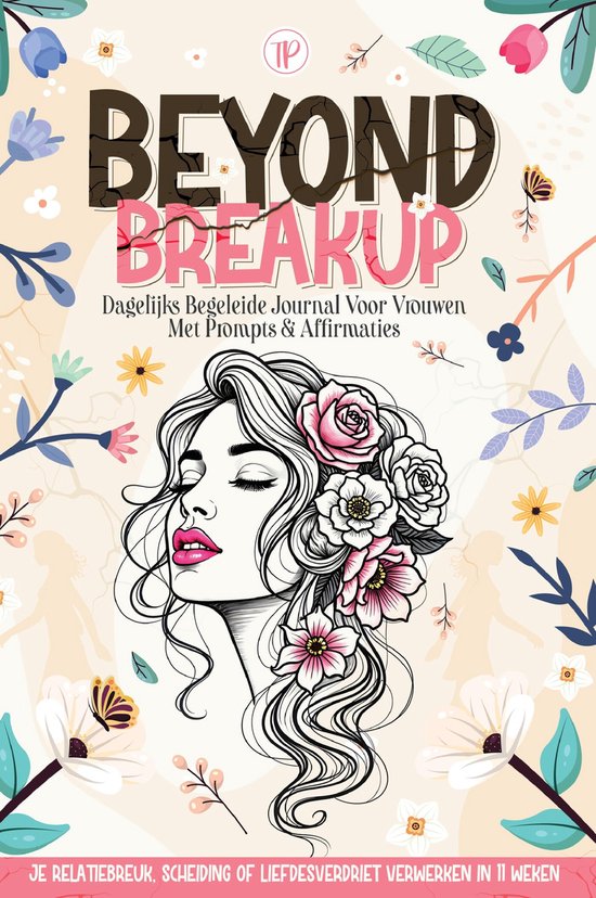 Beyond Breakup - Je relatiebreuk, scheiding of liefdesverdriet verwerken in 11 weken
