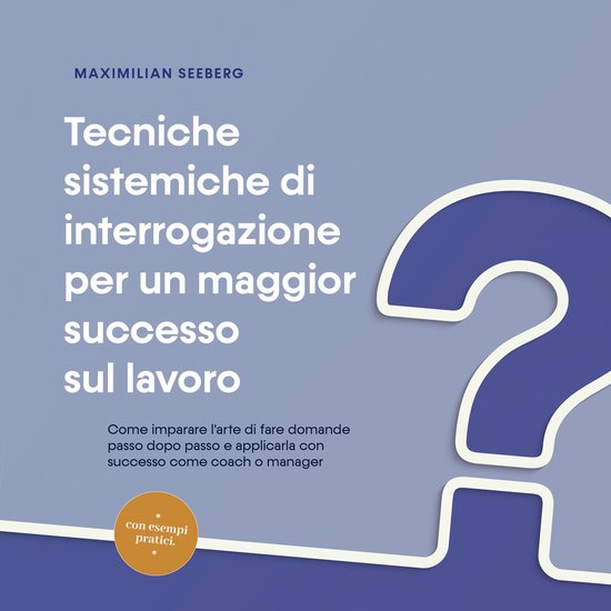 Tecniche sistemiche di interrogazione per un maggior success ... - cover