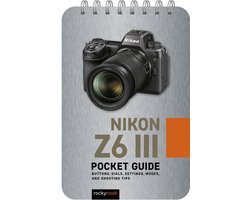 The Pocket Guide Series for Photographers 39 - Nikon Z6 III: Pocket Guide