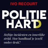 Boekomslag met 'POLITIE HART' in grote letters. Daaronder de tekst 'Heftige incidenten en innerlijke strijd. Hoe handhaaf je jezelf onder druk?'