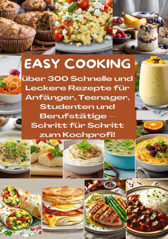 EASY COOKING: Über 300 Schnelle und Leckere Rezepte für An ... - cover