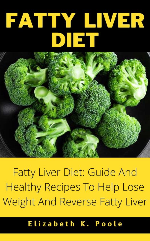 FATTY LIVER DIET (ebook), Elizabeth K. Poole 1230006293796 Boeken bol