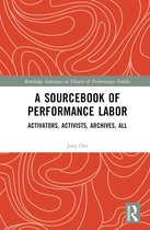Routledge Advances in Theatre & Performance Studies-A Sourcebook of Performance Labor