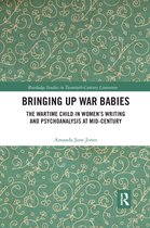 Routledge Studies in Twentieth-Century Literature- Bringing Up War-Babies