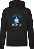 I have the body of a god, Buddha! Hoodie - lichaam - dik - overgewicht - humor - grappig - unisex - trui - sweater - capuchon