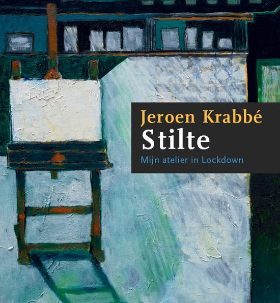 Boek "Stilte" van Jeroen Krabbé, subtitel "Mijn atelier in Lockdown". Schilderij van een schildersezel met een wit doek in een atelier.