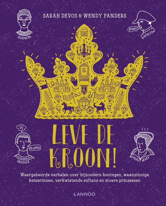 Boekomslag met een grote gouden kroon met afbeeldingen van kastelen, paarden en zwaarden, en portretten van Cleopatra, Caligula, Napoleon en Bloody Mary. De titel 'Leve de Kroon!' staat eronder.