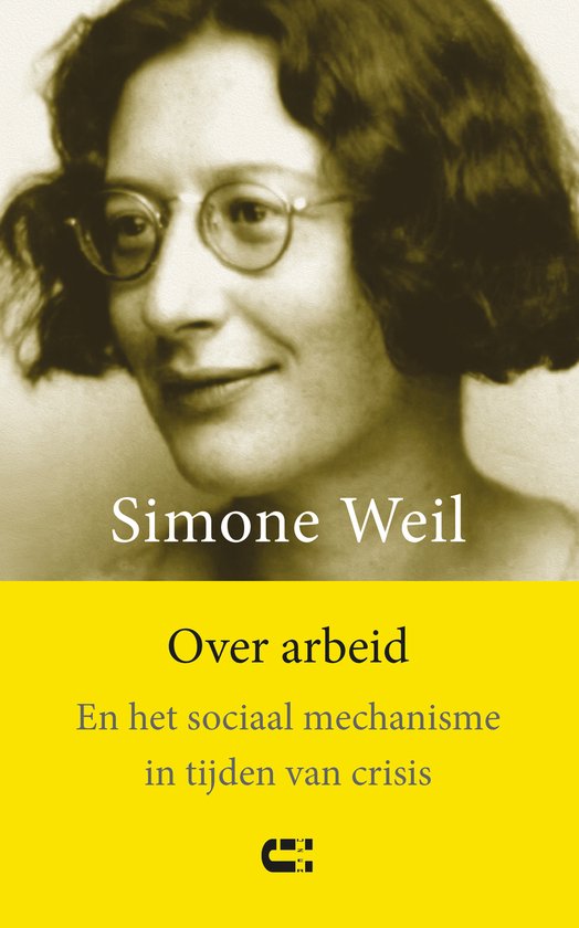 Livre "Over arbeid" avec un portrait de Simone Weil et le texte jaune : "Over arbeid, En het sociaal mechanisme in tijden van crisis".
