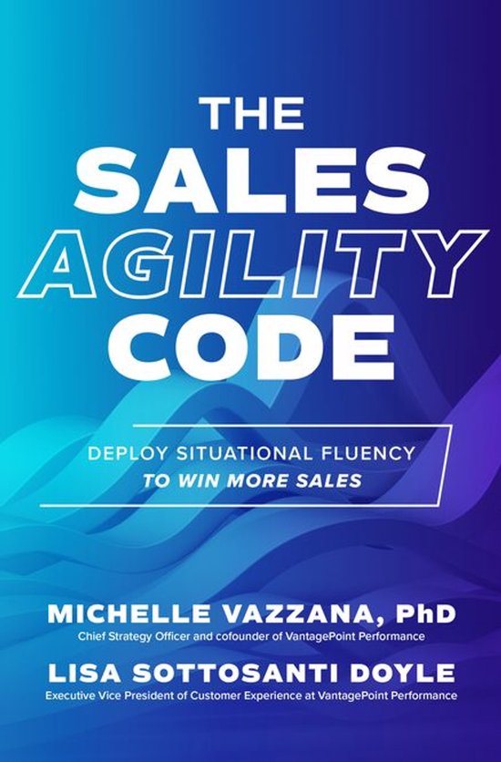 The Sales Agility Code: Deploy Situational Fluency to Win Mo ... - cover