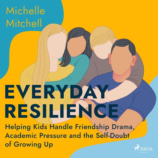 Everyday Resilience: Helping Kids Handle Friendship Drama, A ... - cover