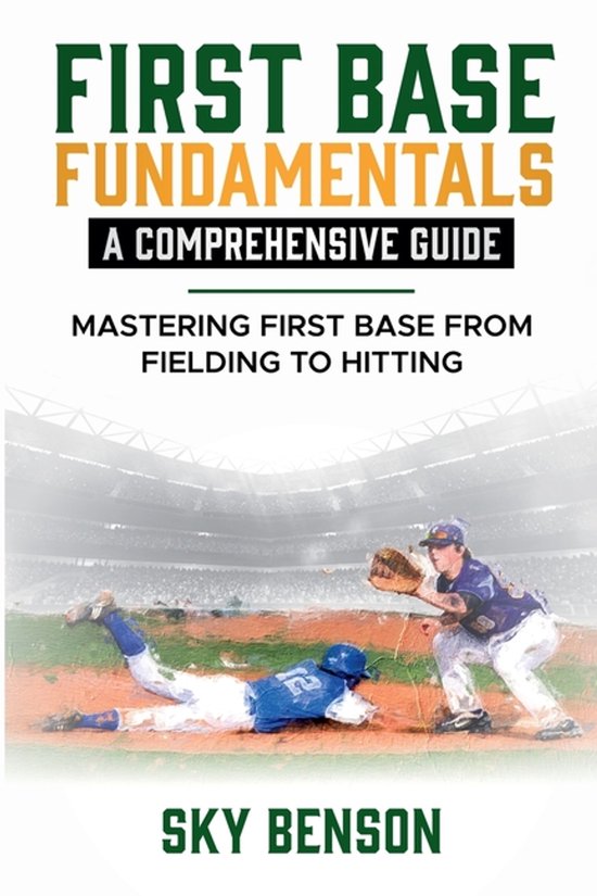 Baseball Mastery- First Base Fundamentals a Comprehensive Gu ... - cover