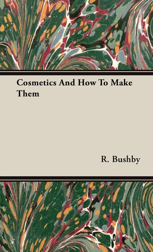 Cosmetics And How To Make Them - cover
