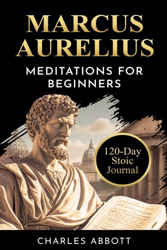Stoic Trilogy: Timeless Wisdom and Meditations- Marcus Aurelius, Meditations for Beginners