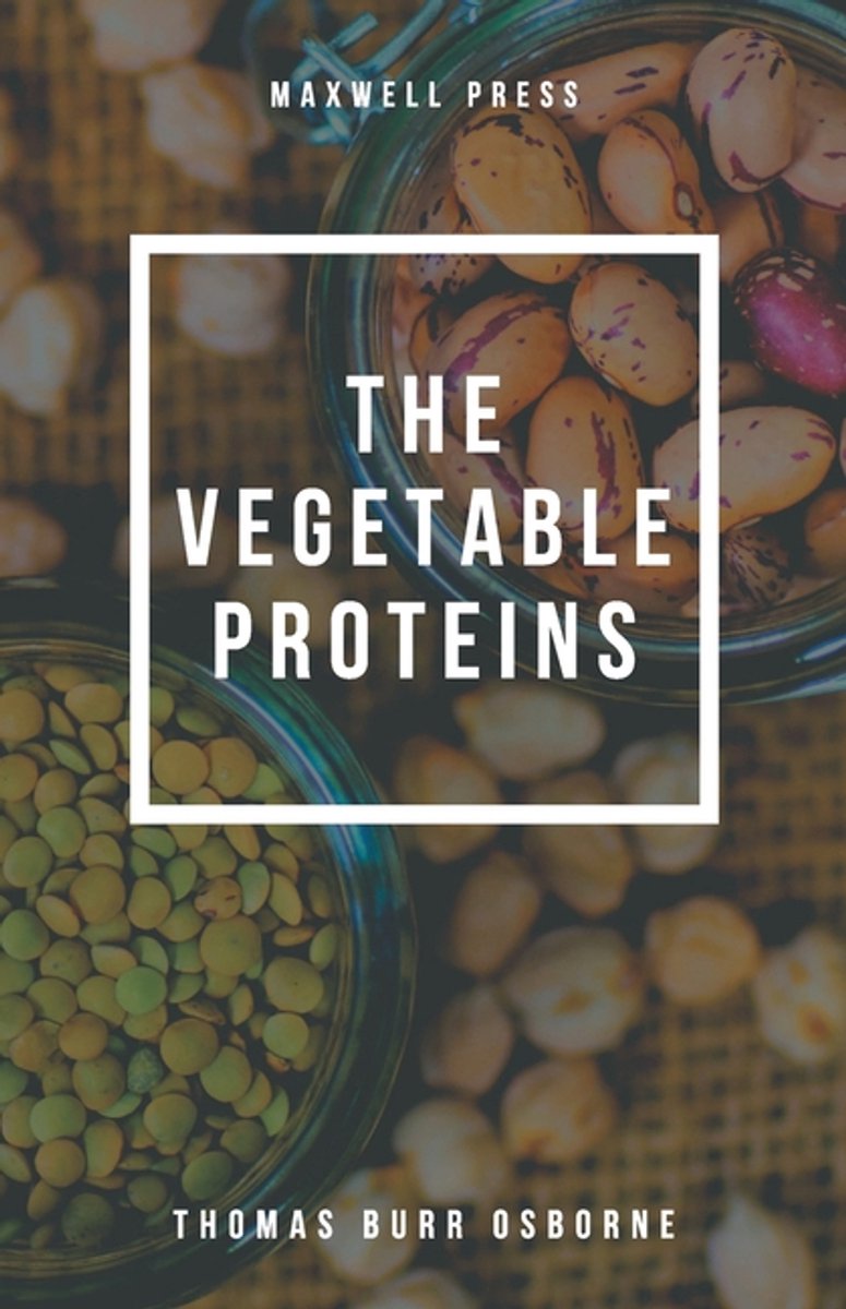 The Vegetable Proteins van Thomas Burr Osborne