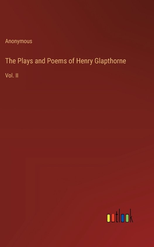 The Plays and Poems of Henry Glapthorne