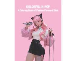 Kolorful K-Pop - A Coloring Book of Fashion-Forward Idols