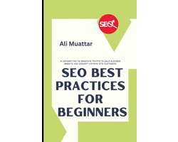 Mastering Seo: A Comprehensive Guide for Beginners, Intermediate, and Advanced Professionals- SEO Best Practices For Beginners