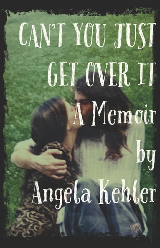 Can't You Just Get Over It - cover