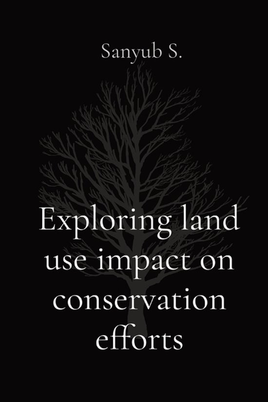 Exploring land use impact on conservation efforts - cover