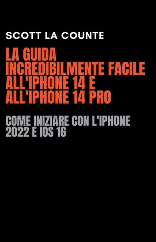 La Guida Incredibilmente Facile All'iPhone 14 E All'iPhone 1 ... - cover