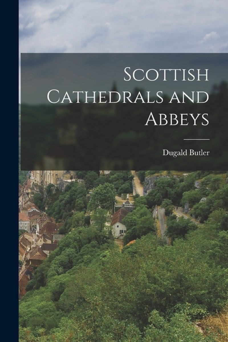 Scottish Cathedrals And Abbeys van Dugald Butler