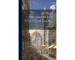 Morias Enkomion Sive Stultitiae Laus......