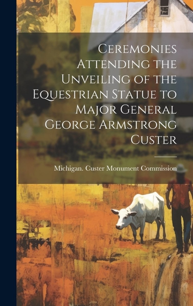 Ceremonies Attending The Unveiling Of The Equestrian Statue To Major General George Armstrong Custer van