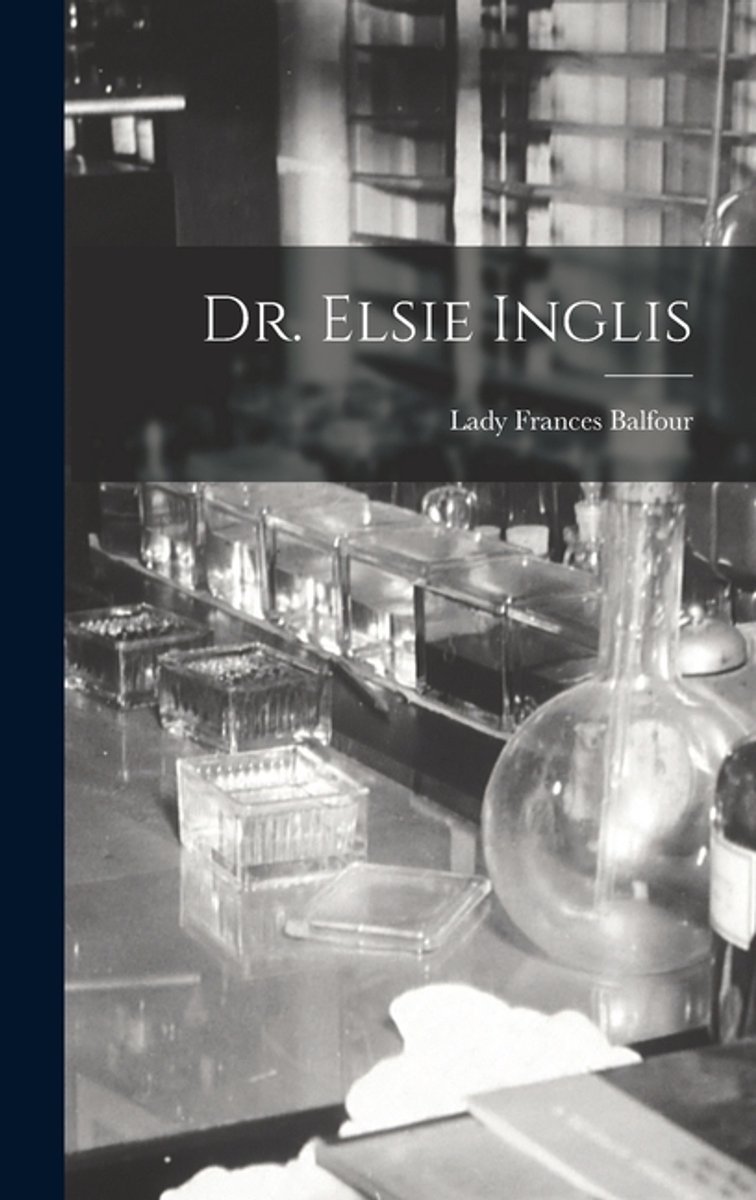 Dr. Elsie Inglis van Lady Frances Balfour